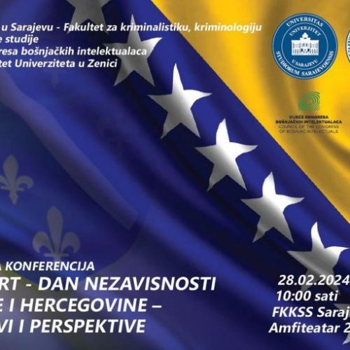 Naučna konferencija „1. mart – Dan nezavisnosti Bosne i Hercegovine – izazovi i perspektive“